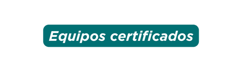 Equipos certificados